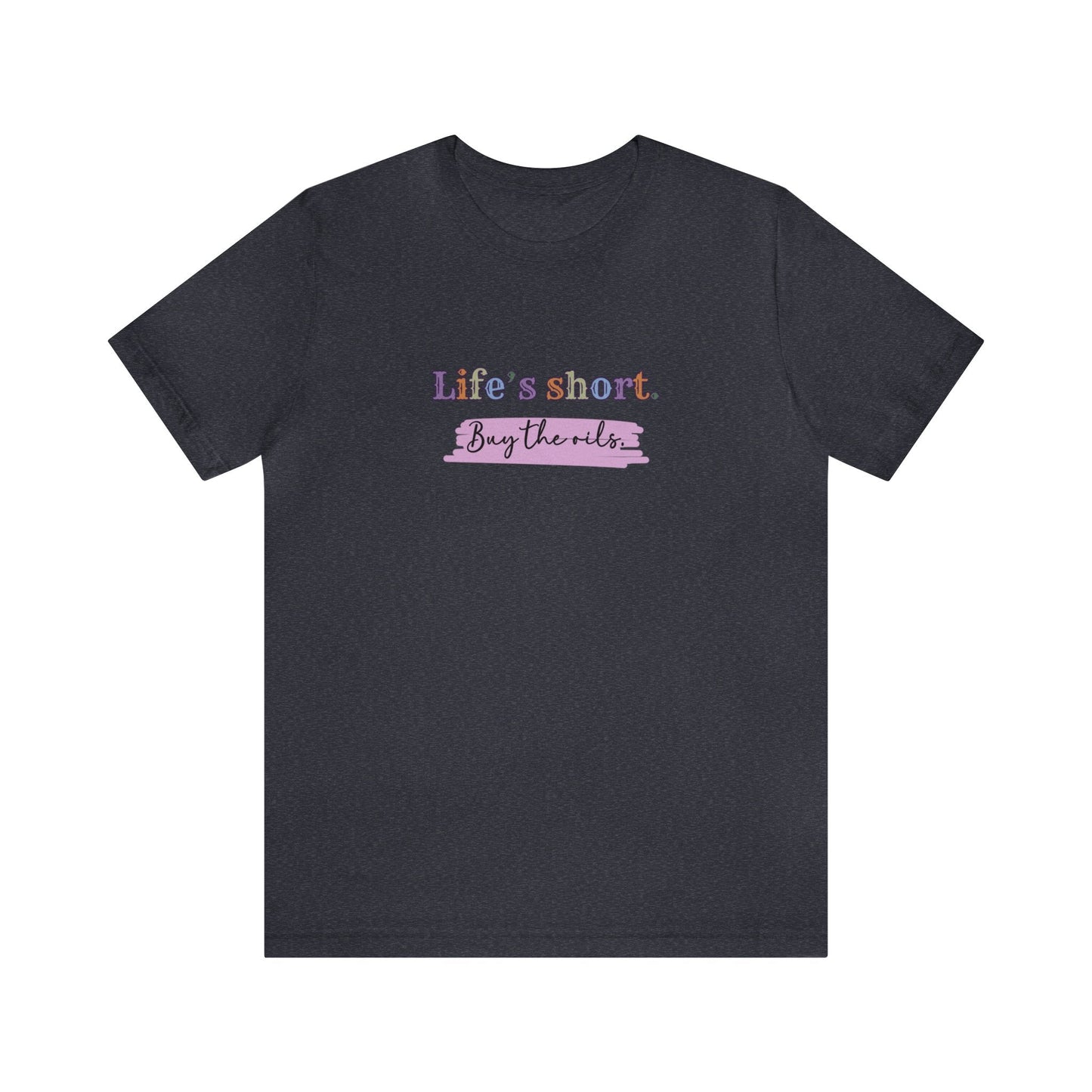 Life's Short Buy the Oils. Essential Oil Gifts. T-shirt for Essential Oil Fan. Essential Oil Coach Tshirt. Gifts for Her. Mom Gift.